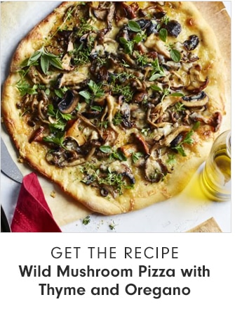 GET THE RECIPE - Wild Mushroom Pizza with Thyme and Oregano
