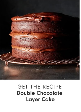 GET THE RECIPE - Double Chocolate Layer Cake