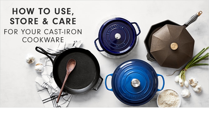 HOW TO USE, STORE & CARE FOR YOUR CAST-IRON COOKWARE