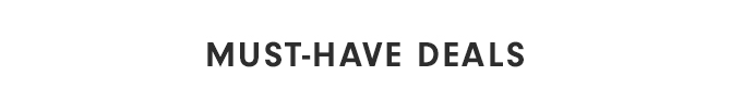 MUST-HAVE DEALS