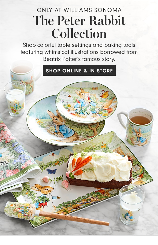 ONLY AT WILLIAMS SONOMA - The Peter Rabbit Collection - SHOP ONLINE & IN STORE