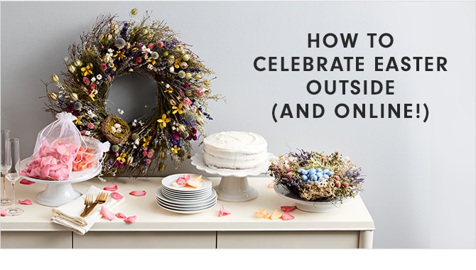 HOW TO CELEBRATE EASTER OUTSIDE (AND ONLINE!)