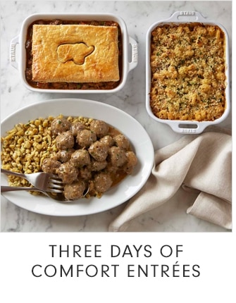 THREE DAYS OF COMFORT ENTRÉES