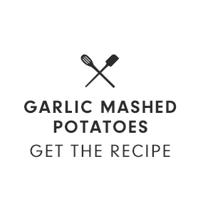 GARLIC MASHED POTATOES - GET THE RECIPE
