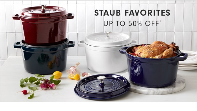 STAUB FAVORITES - UP TO 50% OFF*