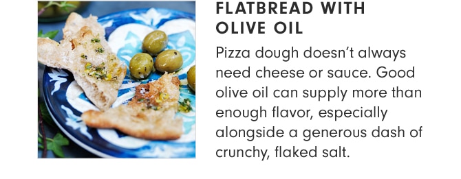 FLATBREAD WITH OLIVE OIL