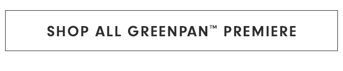 SHOP ALL GREENPAN™ PREMIERE
