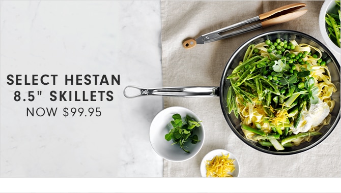 SELECT HESTAN 8.5” SKILLETS - NOW $99.95