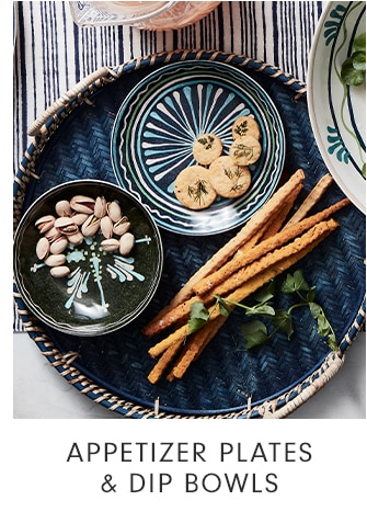 APPETIZER PLATES & DIP BOWLS