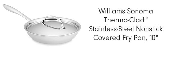 Williams Sonoma Thermo-Clad™ Stainless-Steel Nonstick Covered Fry Pan, 10”