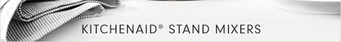 KITCHENAID® STAND MIXERS