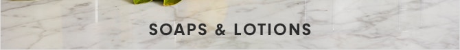 SOAPS & LOTIONS