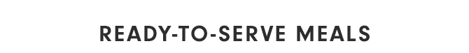 READY-TO-SERVE MEALS