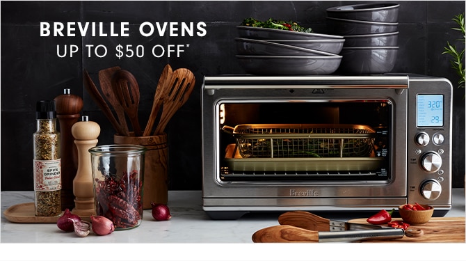 BREVILLE OVENS UP TO $50 OFF*