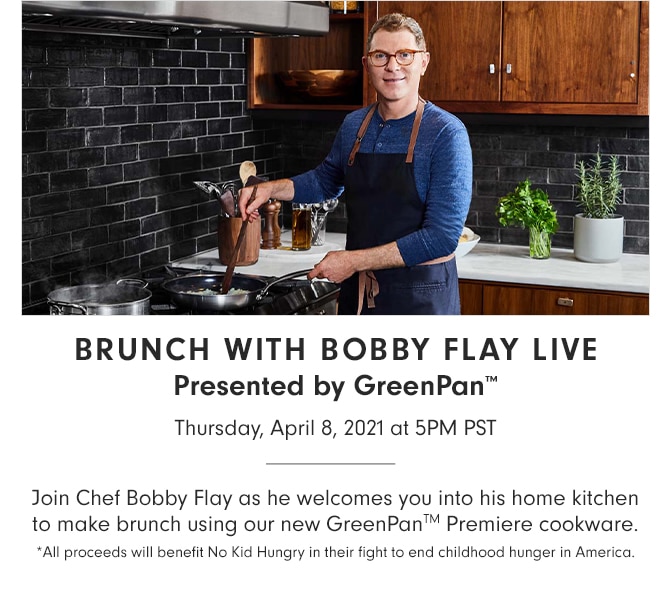 BRUNCH WITH BOBBY FLAY LIVE - Presented by GreenPan™ - Thursday, April 8, 2021 at 5PM PST