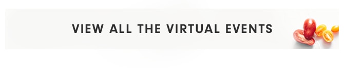 VIEW ALL THE VIRTUAL EVENTS
