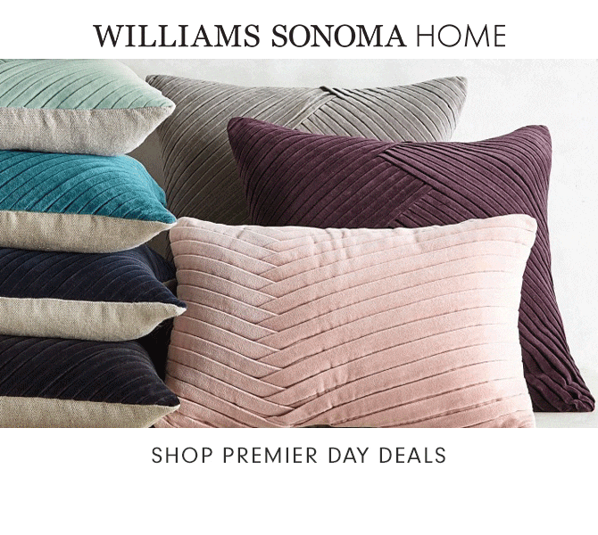 WILLIAMS SONOMA HOME - SHOP PREMIER DAY DEALS