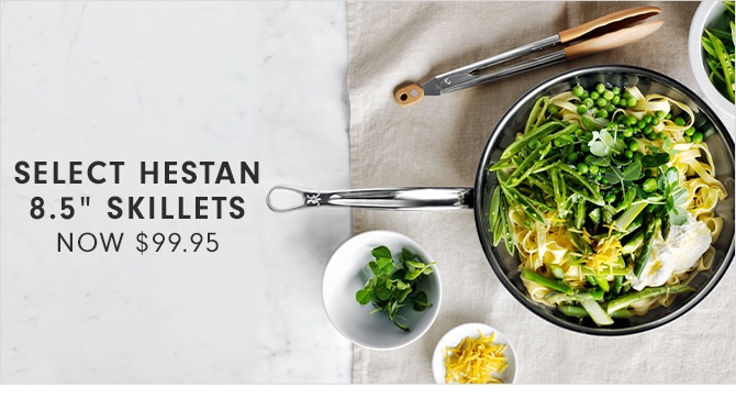 SELECT HESTAN 8.5” SKILLETS - NOW $99.95