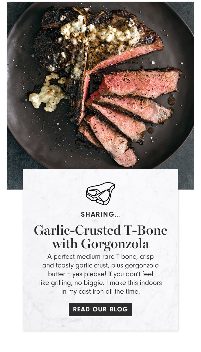 SHARING - Garlic-Crusted T-Bone with Gorgonzola - READ OUR BLOG