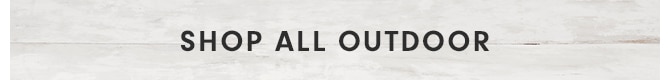 SHOP ALL OUTDOOR