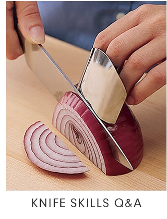 KNIFE SKILLS Q&A