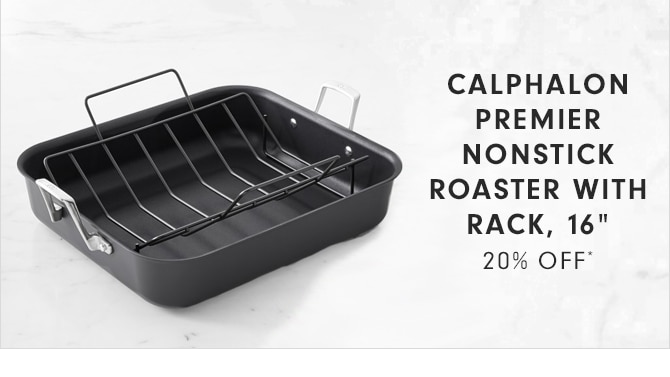 CALPHALON PREMIER NONSTICK ROASTER WITH RACK, 16” - 20% OFF*