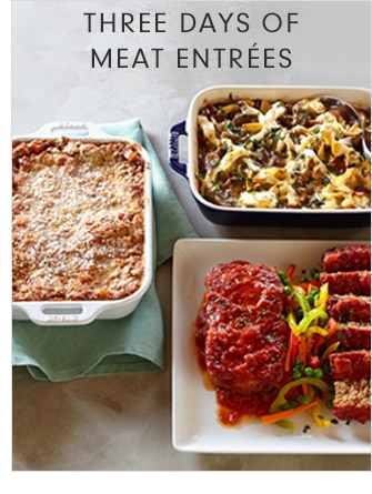 THREE DAYS OF MEAT ENTRÉES