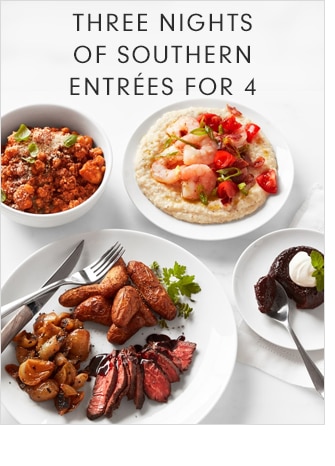 THREE NIGHTS OF SOUTHERN ENTRÉES FOR 4