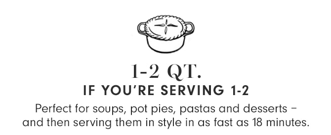 1-2 QT. - IF YOU’RE SERVING 1-2