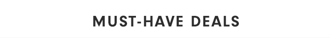MUST-HAVE DEALS