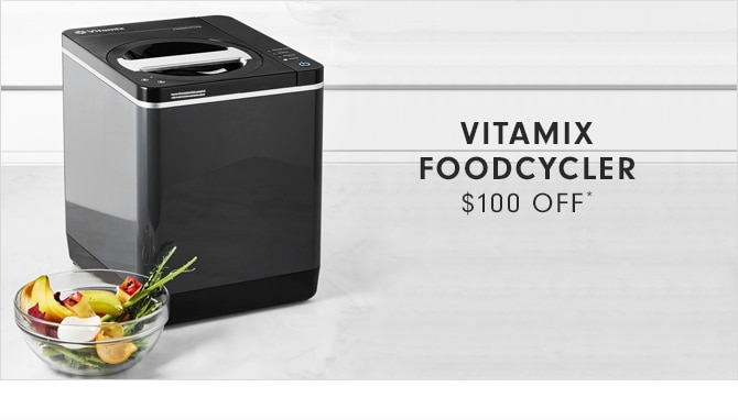 VITAMIX FOODCYCLER - $100 OFF*