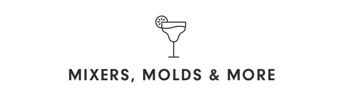 MIXERS, MOLDS & MORE