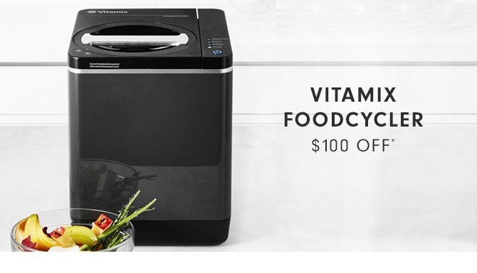 VITAMIX FOODCYCLER - $100 OFF*
