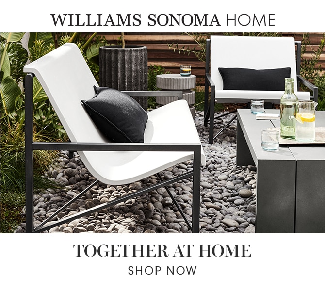 WILLIAMS SONOMA HOME - TOGETHER AT HOME - SHOP NOW