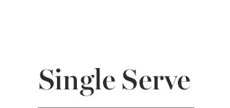 Single Serve 