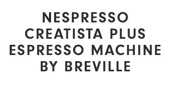 NESPRESSO CREATISTA PLUS ESPRESSO MACHINE BY BREVILLE