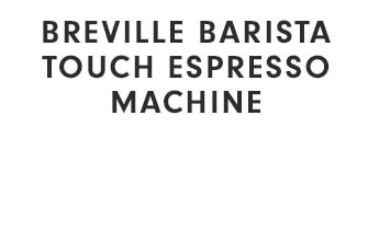 BREVILLE BARISTA TOUCH ESPRESSO MACHINE