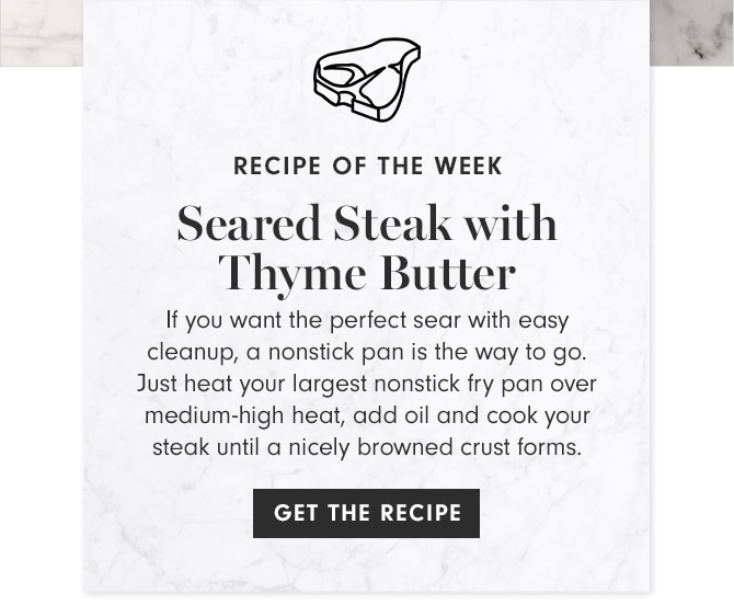 RECIPE OF THE WEEK - Seared Steak with Thyme Butter - GET THE RECIPE