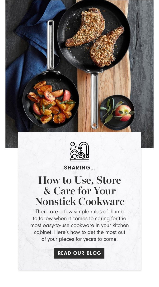 SHARING - How to Use, Store & Care for Your Nonstick Cookware - READ OUR BLOG