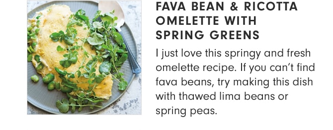 FAVA BEAN & RICOTTA OMELETTE WITH SPRING GREENS