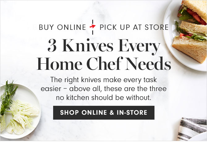 BUY ONLINE - PICK UP AT STORE - 3 Knives Every Home Chef Needs - SHOP ONLINE & IN-STORE