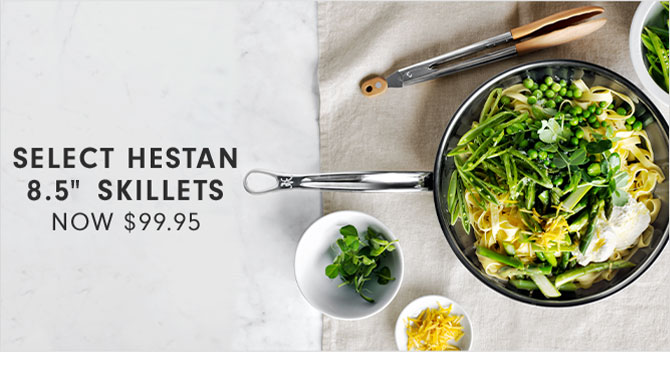 SELECT HESTAN 8.5” SKILLETS - NOW $99.95