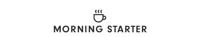 MORNING STARTER