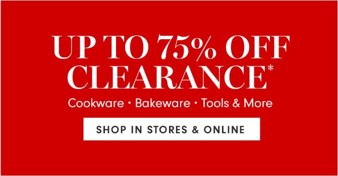 UP TO 75% OFF CLEARANCE* - SHOP IN STORES & ONLINE
