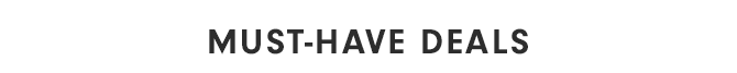 MUST-HAVE DEALS