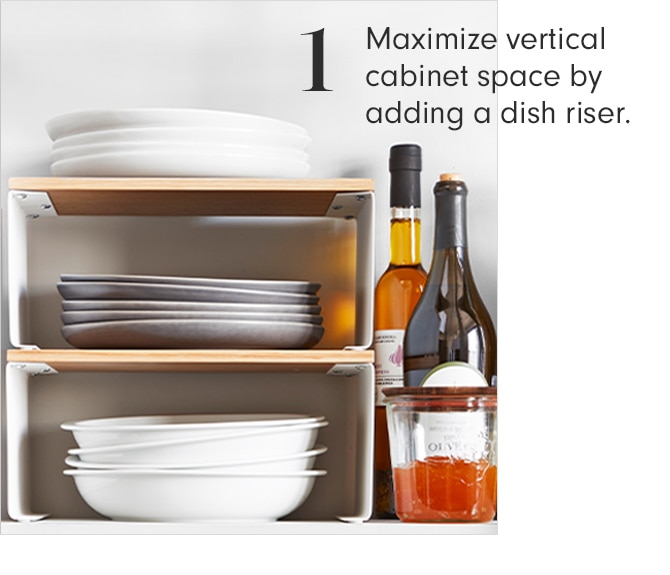 1 - Maximize vertical cabinet space by adding a dish riser.