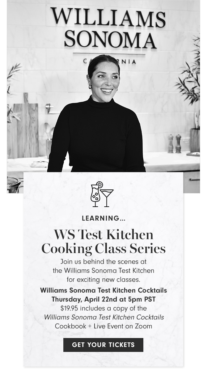 LEARNING - WS Test Kitchen Cooking Class Series - GET YOUR TICKETS