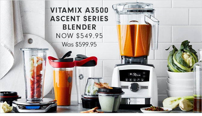 VITAMIX A3500 ASCENT SERIES BLENDER - NOW $549.95