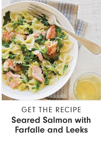 GET THE RECIPE - Seared Salmon with Farfalle and Leeks