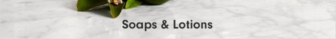 Soaps & Lotions